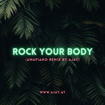 ROCK YOUR BODY (AMAPIANO REMIX BY AJAY)