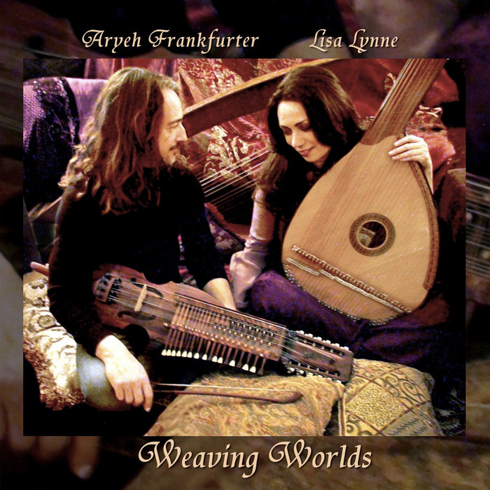 Weaving Worlds Lisa Lynne & Aryeh Frankfurter Lisa Lynne