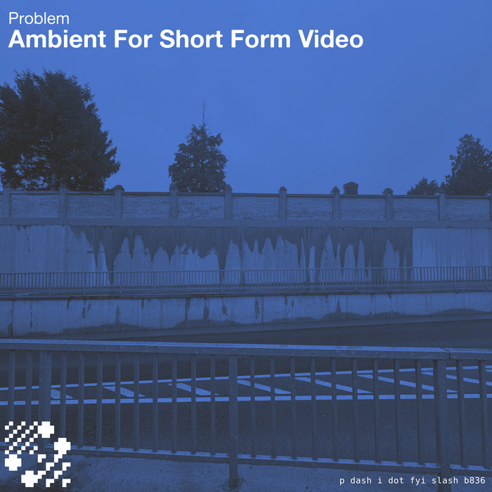 Ambient For Short Form Video | Problem | Problem Industries