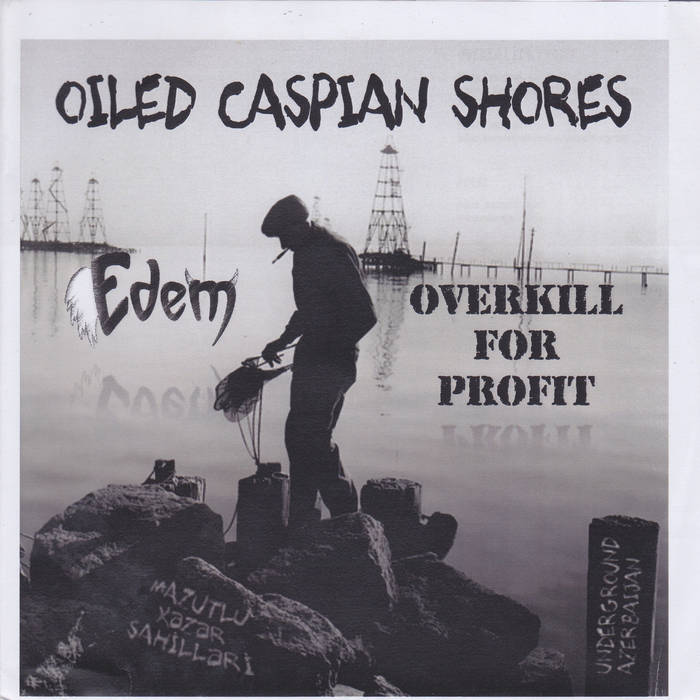 Underground Azerbaijan | Overkill For Profit / Edem – Oiled