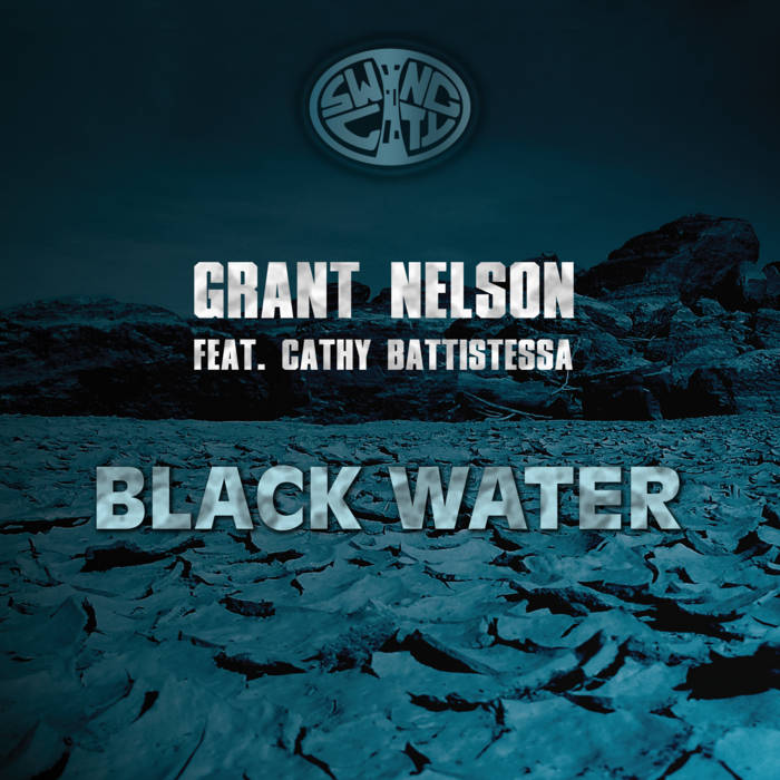 Black Water | Grant Nelson feat. Cathy Battistessa | Grant Nelson