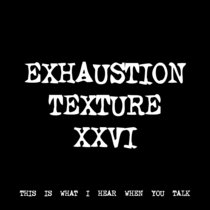 EXHAUSTION TEXTURE XXVI [TF00810] cover art