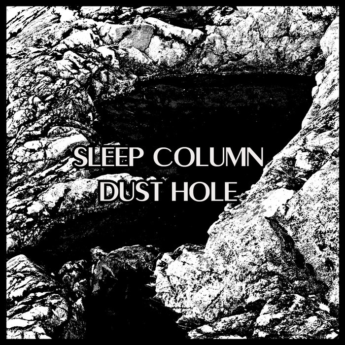 Dust Hole Sleep Column Nihil Worship