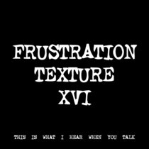 FRUSTRATION TEXTURE XVI [TF00524] cover art
