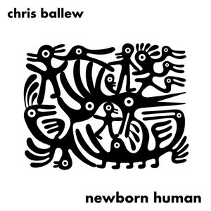 Chris Ballew — Newborn Human