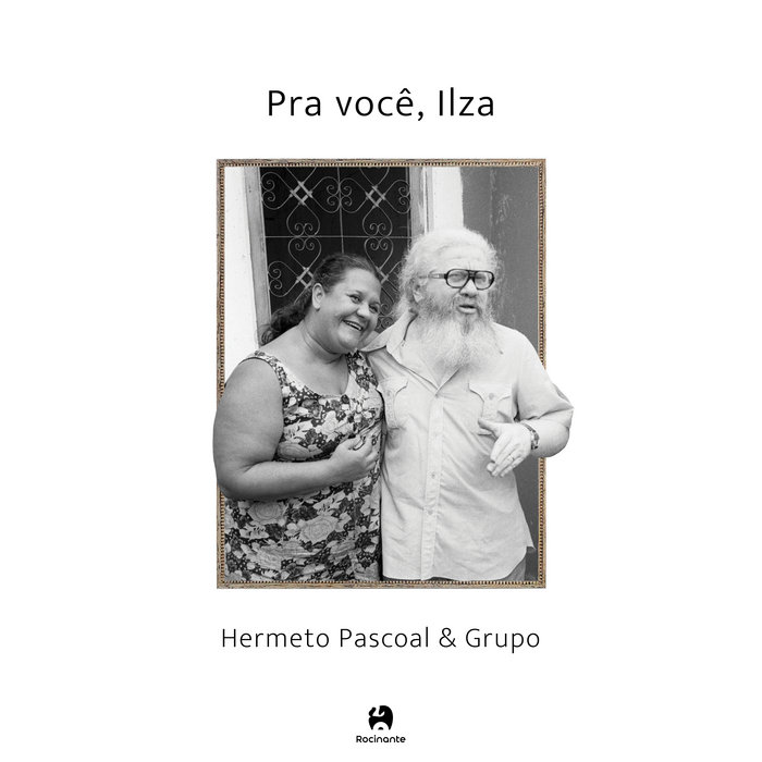 【新譜】HERMETO PASCOAL/PRA VOCE, ILZA/ROCINANTE / R0202024 a3927788039_5.jpg