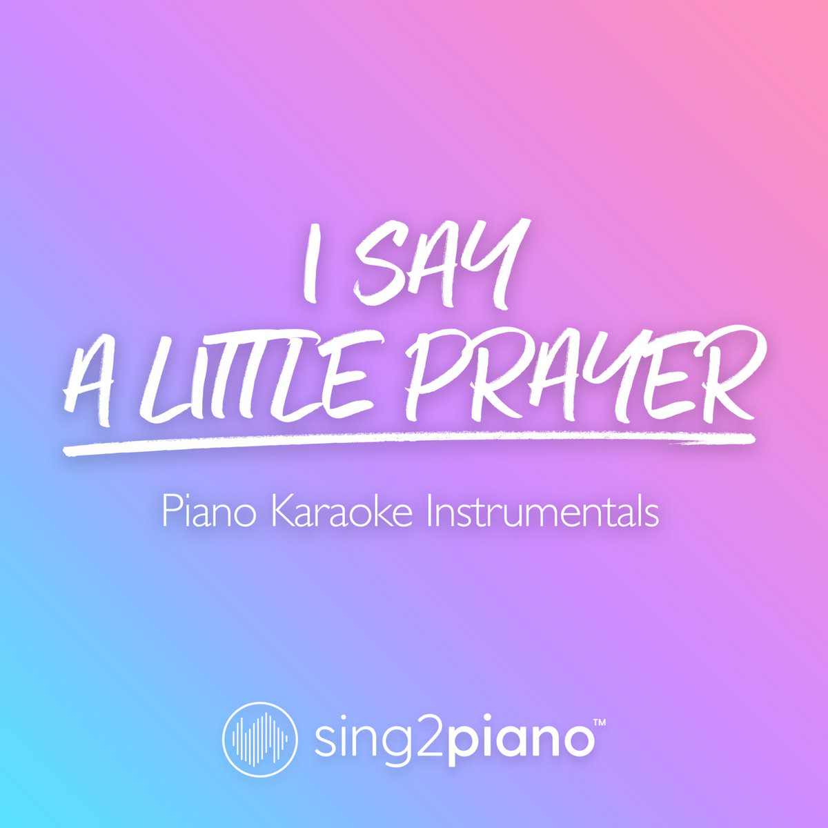 I Say A Little Prayer (Piano Karaoke Instrumentals) Sing2Piano