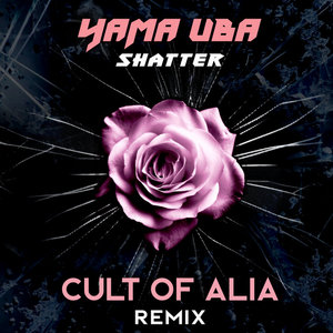 Shatter (Cult of Alia Remix)Yama Uba, Cult of Alia cover