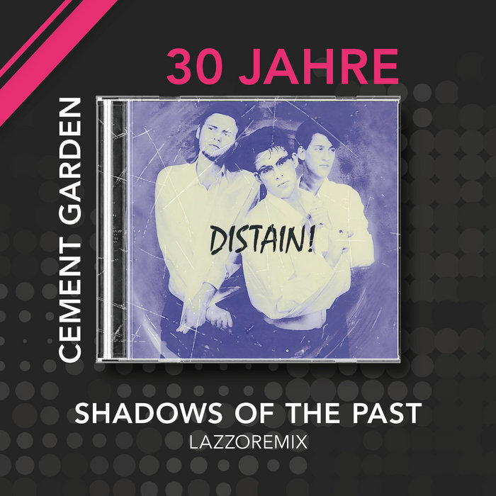 Shadows Of The Past (LazzoRemix - Cement Garden 30 year celebration ...
