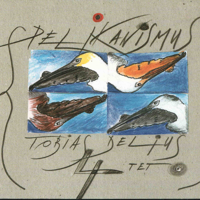 Pelikanismus von Tobias Delius 4tet