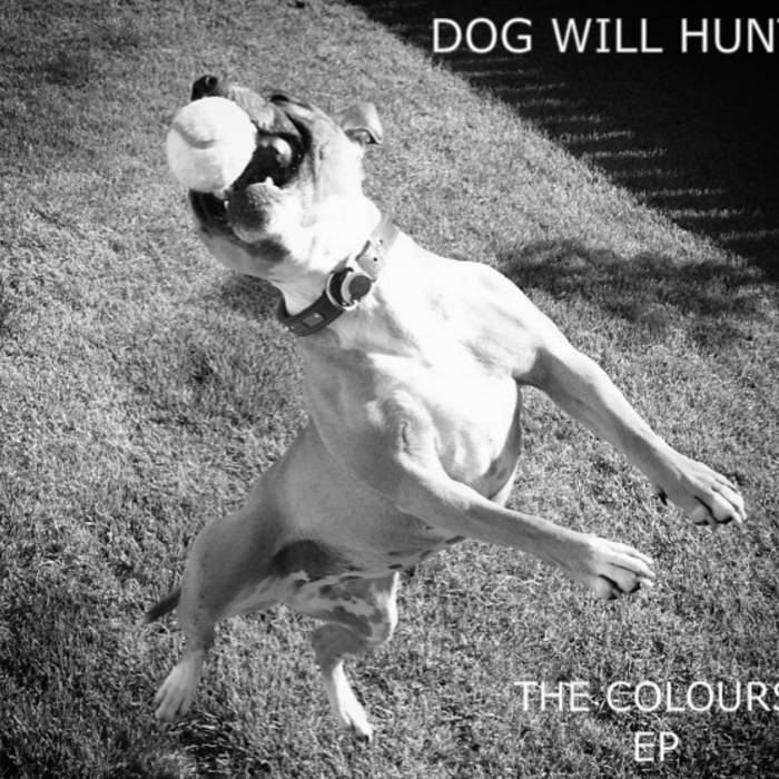 The Colours E.P | Dog Will Hunt