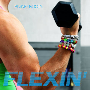 Planet Booty — Flexin'