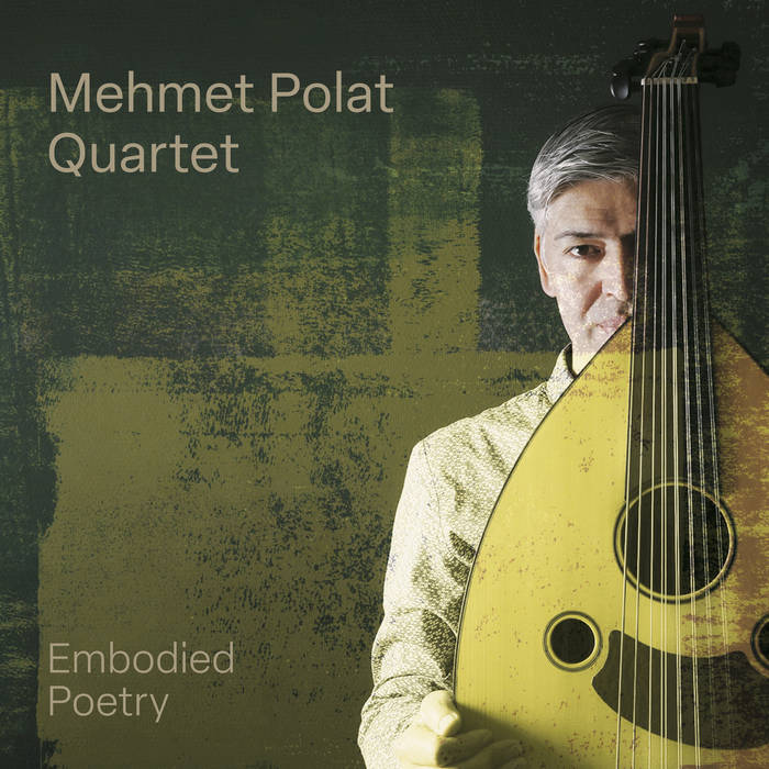 Embodied Poetry
by Mehmet Polat Quartet