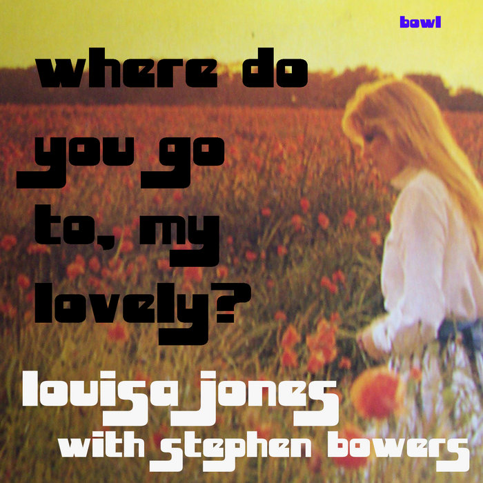Where Do You Go To, My Lovely? Louisa Jones (with Stephen Bowers) Beauty Of Record Labels