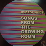 SONGS FROM THE GROWING ROOM,THE HYDROPONICS