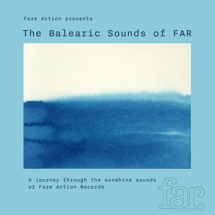 Faze Action present the Balearic Sounds of FAR