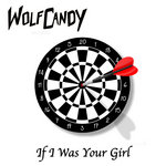 WOLFCANDY - If I Was Your Girl