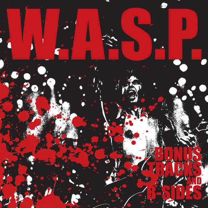 Bonus Tracks and B Sides | W.A.S.P | MadfishMusic