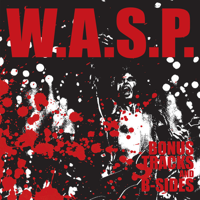 Bonus Tracks and B Sides | W.A.S.P | MadfishMusic