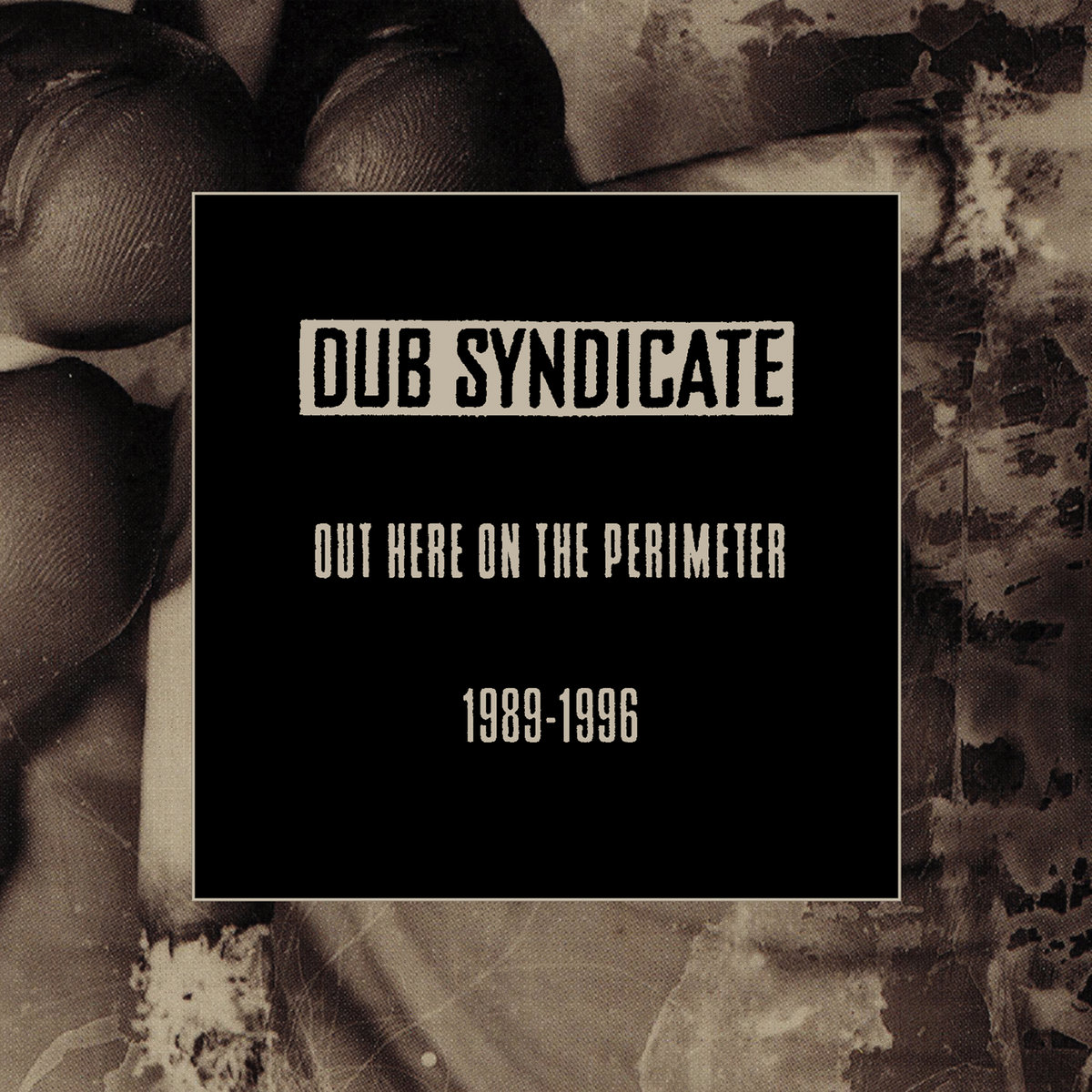 Out Here On The Perimeter 1989-1996 | Dub Syndicate