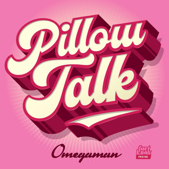Pillow Talk | Omegaman | Fort Knox Recordings