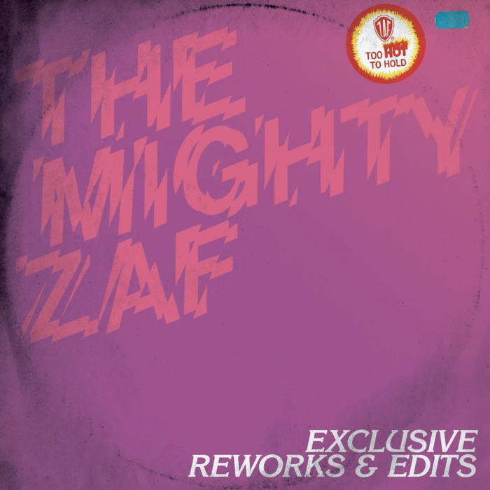 THE MIGHTY ZAF “EXCLUSIVE REWORKS & EDITS” 2x12” Vinyl Only | The