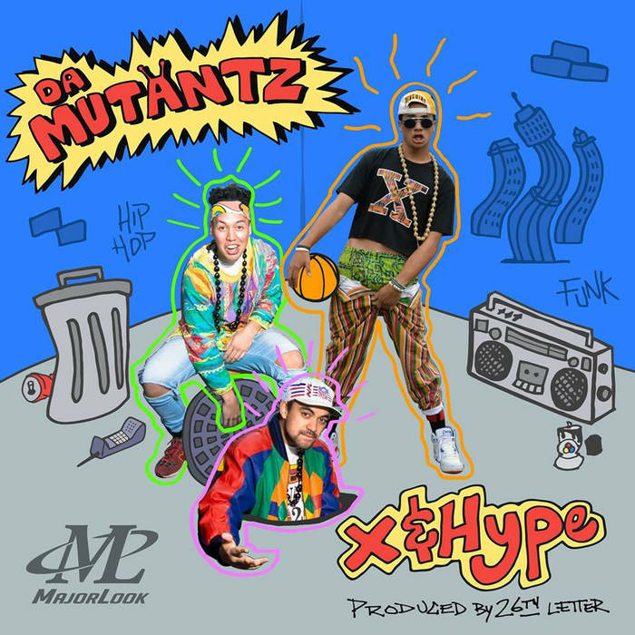 Da Mutantz | X & Hype (Prod. 26th Letter) | X & Hype