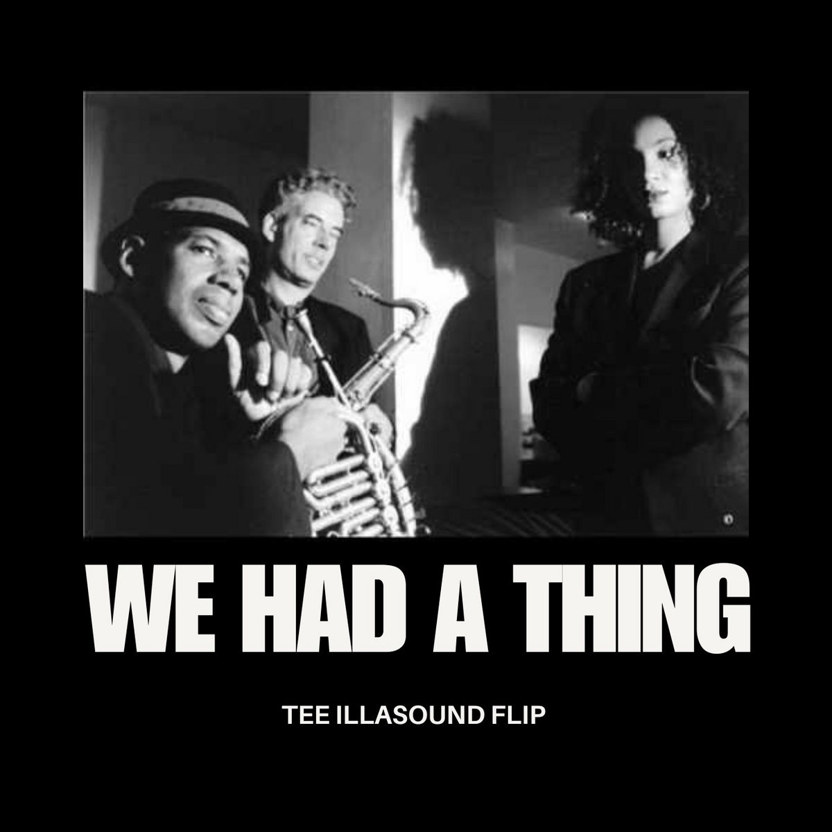 We Had A Thing (Tee IllaSound Flip)
