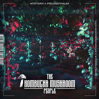 The Kombucha Mushroom People Mystigrix, Freudenthaler