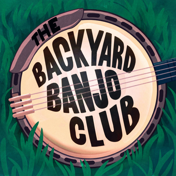 The Backyard Banjo Club The Backyard Banjo Club