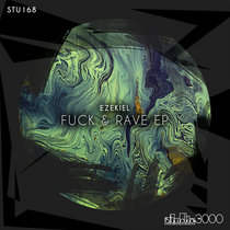 Ezekiel — Fuck & Rave EP