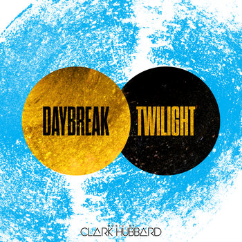 Daybreak / Twilight | Clark Hubbard