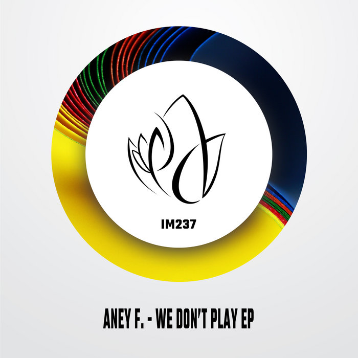 Sam Aney Aney F. - We Don't Play EP - Innocent Music 237 | Aney F. | ANEY F.