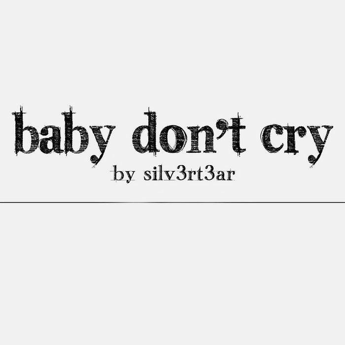 Baby Don'T Cry | Elise (Silv3rT3ar)