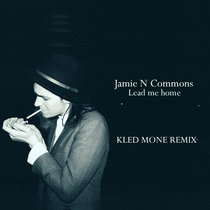 Jamie N.Commons - Lead me home (Kled Mone_Edit) cover art