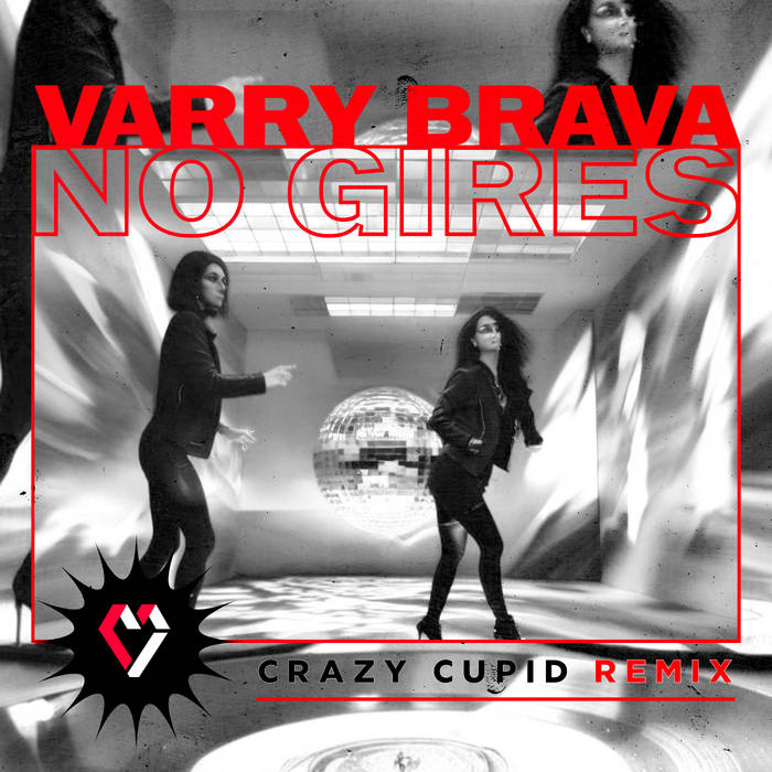 Varry Brava - No Gires (Crazy Cupid Remix)