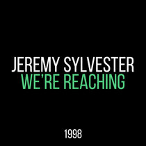 Jeremy Sylvester - We're Reaching cover art