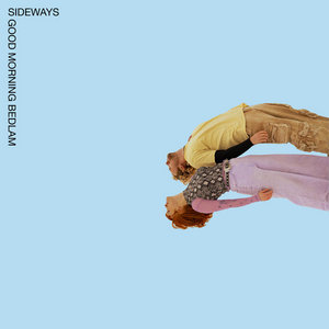 Good Morning Bedlam — Sideways