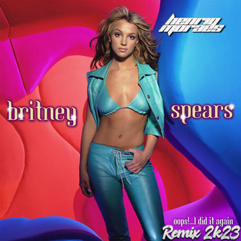 Britney Spears Oops!…I Did It Again 2k23 (HenriqMoraes Remix