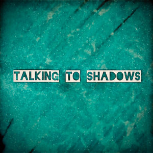 Talking To Shadows cover