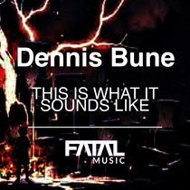 Dennis Bune — This Is What It Sounds Like