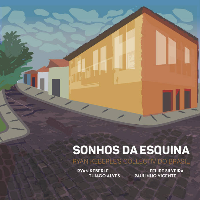 Sonhos da Esquina
by Ryan Keberle's Collectiv do Brasil