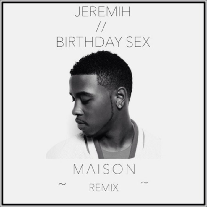 Jeremiah birthday sex uptempo