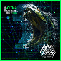 Acerbic — Acerbic - Rave Hero E.P. [MECH065]