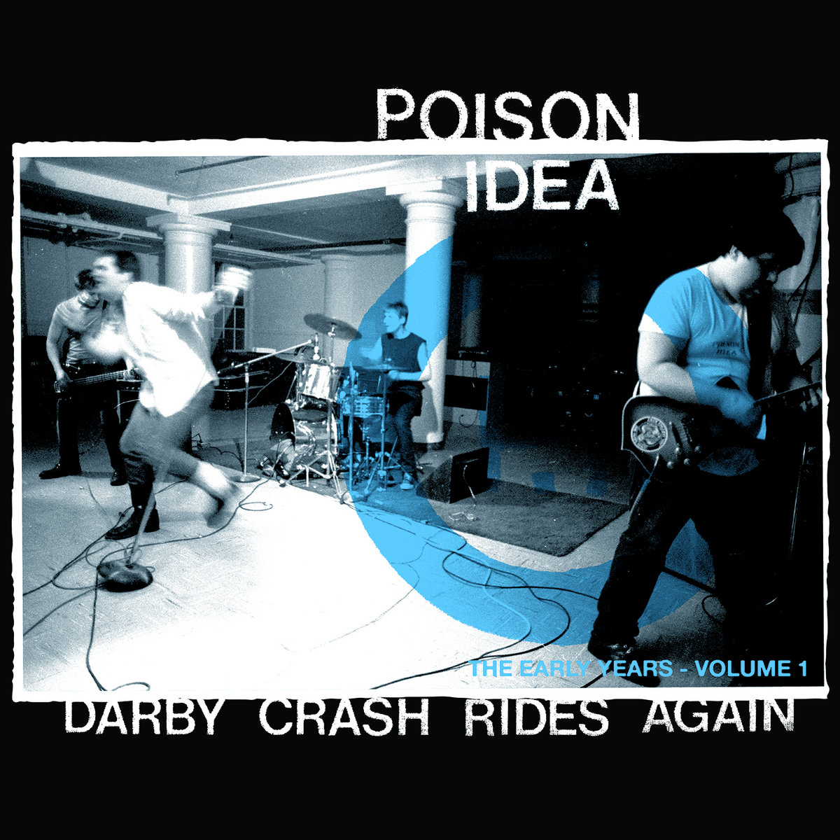 Darby Crash Rides Again: The Early Years Vol​.​1 | Poison Idea