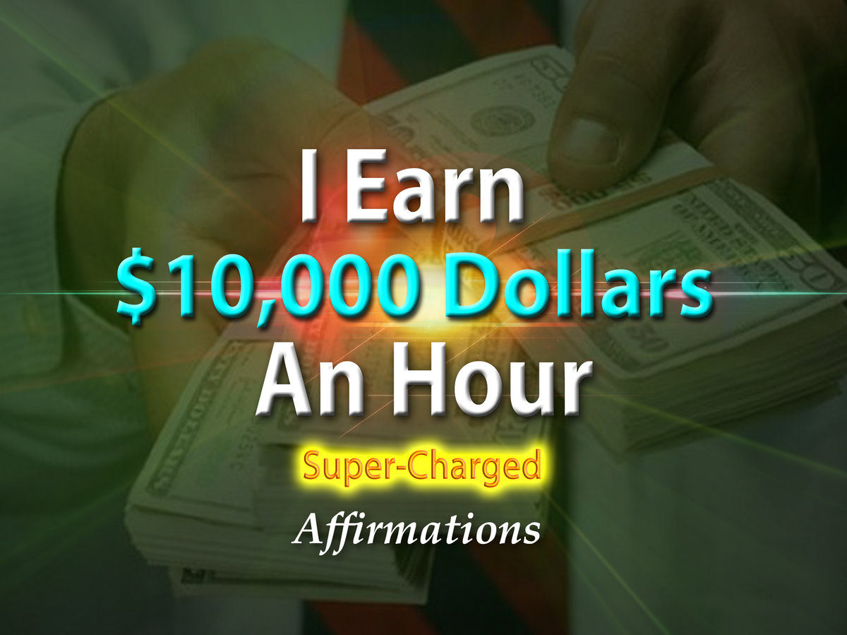 I Make 10 000 Dollars An Hour I Get Paid 10 000 Dollars An Hour 
