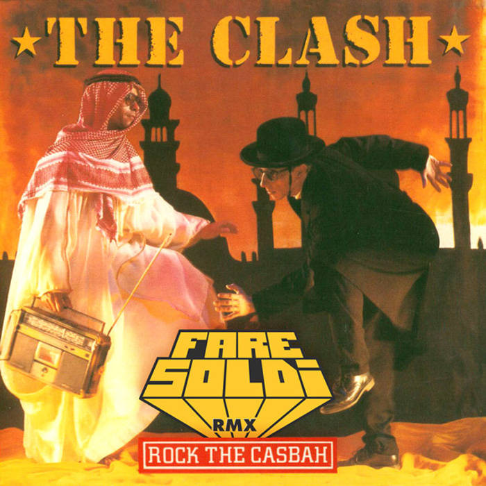 The Clash - Rock the Casbah (Fare Soldi rmx) | Fare Soldi The Clash - Rock the Casbah (Fare Soldi rmx) | Fare Soldi