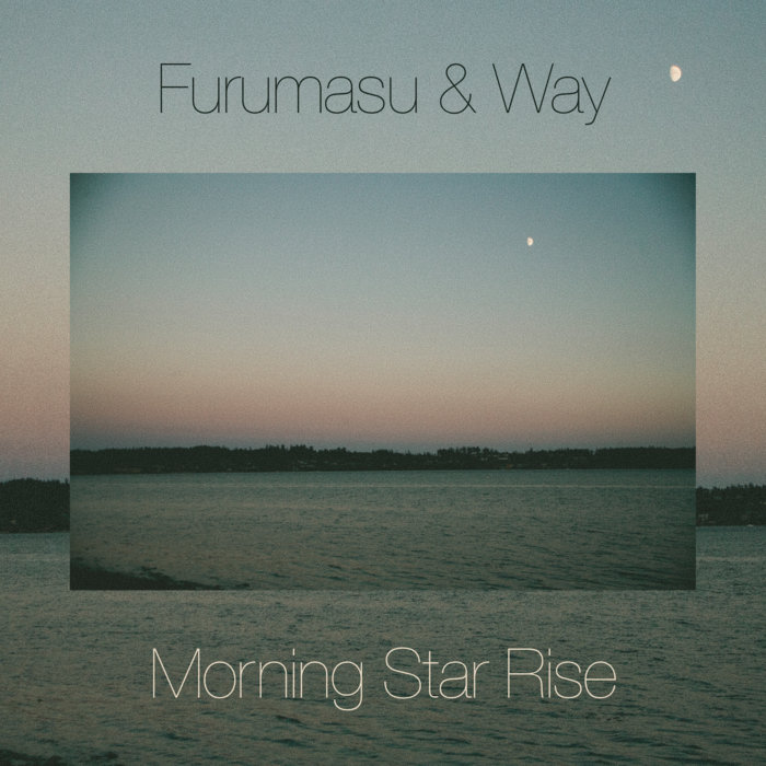 Morning Star Rise Furumasu & Way