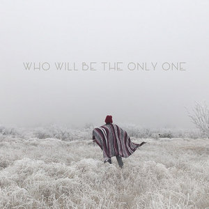 Who Will Be The Only One cover