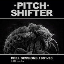 Pitchshifter - Peel Sessions 1991-93 (CSR344CD/LP)